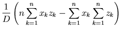 $\displaystyle \frac{1}{D} \left( n \sum_{k=1}^n x_k z_k - \sum_{k=1}^n x_k
\sum_{k=1}^n z_k \right)$