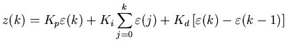 $\displaystyle z(k) = K_p \varepsilon(k) + K_i \sum_{j=0}^{k} \varepsilon(j)
+ K_d \left[ \varepsilon(k) - \varepsilon(k-1) \right]$