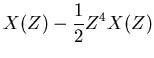 $\displaystyle X(Z) - \frac{1}{2} Z^4 X(Z)$