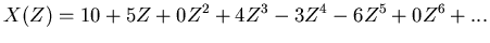 $\displaystyle X(Z) = 10 + 5 Z + 0 Z^2 + 4 Z^3 - 3 Z^4 - 6 Z^5 + 0 Z^6 + ...$