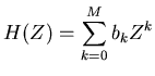 $\displaystyle H(Z) = \sum_{k=0}^M b_k Z^k$