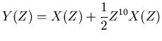 $\displaystyle Y(Z) = X(Z) + \frac{1}{2} Z^{10} X(Z)$