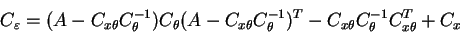 \begin{displaymath}C_\varepsilon = (A - C_{x \theta} C_\theta^{-1}) C_\theta
(A...
...\theta^{-1})^T
- C_{x\theta}C_\theta^{-1}C_{x \theta}^T + C_x
\end{displaymath}