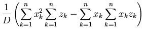 $\displaystyle \frac{1}{D} \left( \sum_{k=1}^n x_k^2 \sum_{k=1}^n z_k
- \sum_{k=1}^n x_k \sum_{k=1}^n x_k z_k \right)$