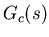 $\displaystyle G_c(s)$