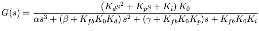 $\displaystyle G(s) = \frac{ \left(K_d s^2 + K_p s + K_i\right) K_0}
{ \alpha s^...
...eta + K_{fb} K_0 K_d\right) s^2 +
(\gamma + K_{fb} K_0 K_p) s + K_{fb} K_0 K_i}$