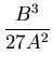 $\displaystyle \frac{B^3}{27 A^2}$