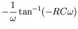 $\displaystyle - \frac{1}{\omega} \tan^{-1} ( - R C \omega )$