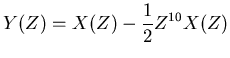 $\displaystyle Y(Z) = X(Z) - \frac{1}{2} Z^{10} X(Z)$