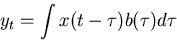 \begin{displaymath}
y_t = \int x(t - \tau) b(\tau) d\tau
\end{displaymath}