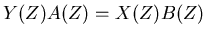 $\displaystyle Y(Z) A(Z) = X(Z) B(Z)$