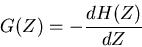 \begin{displaymath}
G(Z) = - \frac{dH(Z)}{d Z}
\end{displaymath}