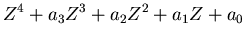 $\displaystyle Z^4 + a_3 Z^3 + a_2 Z^2 + a_1 Z + a_0 \nonumber$