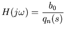 $\displaystyle H( j \omega ) = \frac{b_0}{q_n(s)}$